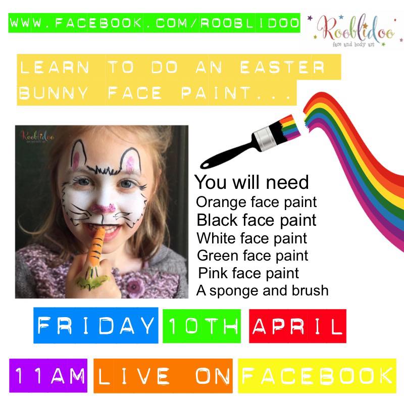digital poster advertising face painting live session with Rooblidoo on her Facebook page at 11am on Fri 10th April - face paint a bunny